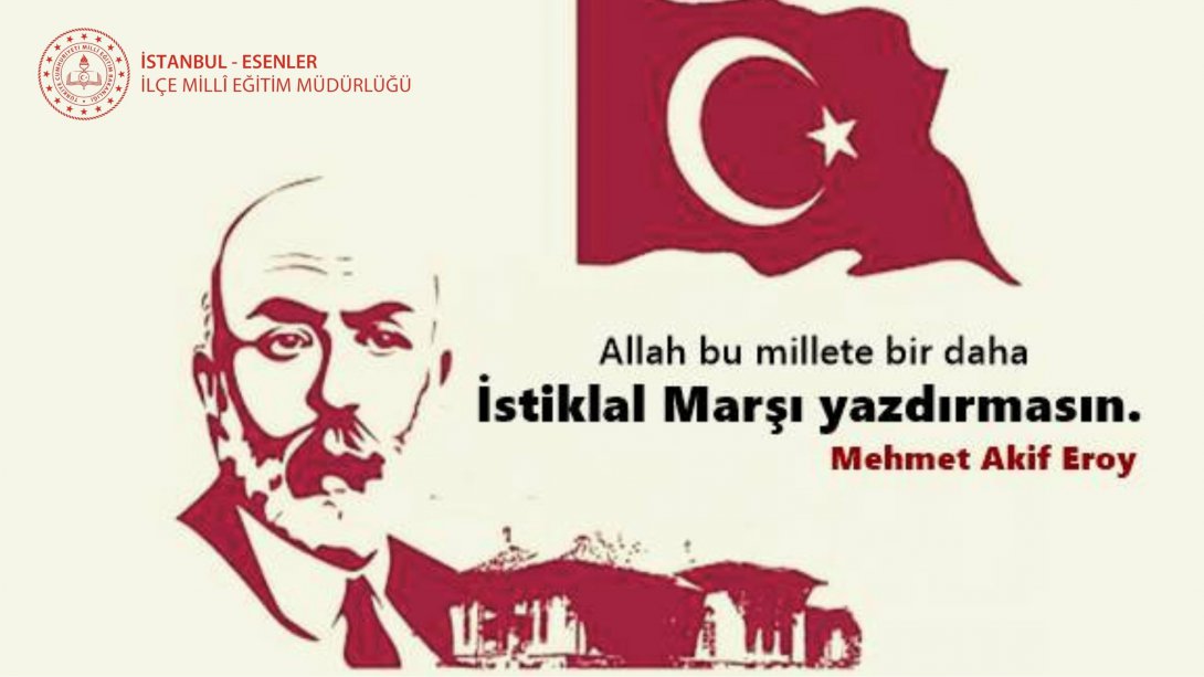 12 Mart İstiklal Marşı'nın Kabulünün 101. Yılı ve Mehmet Akif Ersoy'u Anma Günü