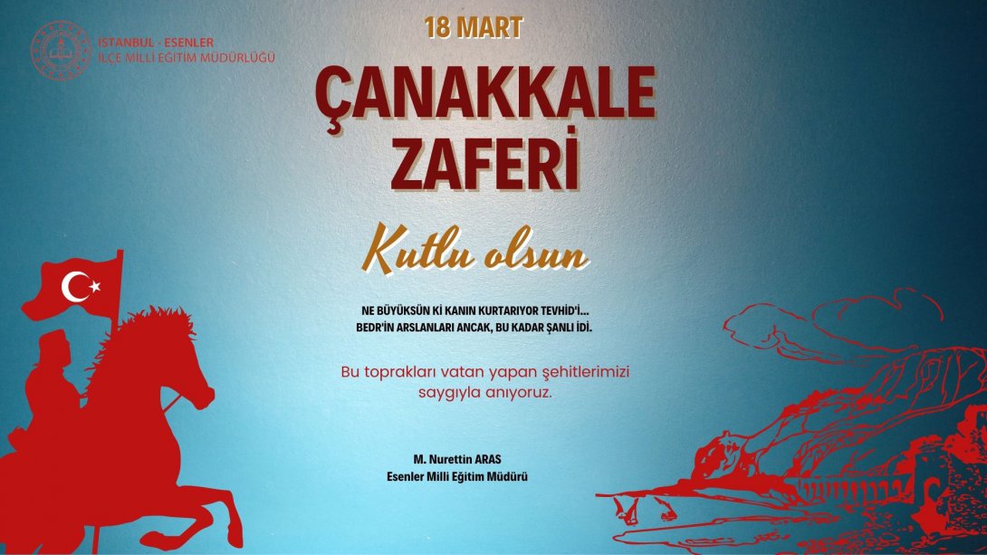 İlçe Milli Eğitim Müdürümüz Sayın Mehmet Nurettin ARAS' ın 18 Mart Çanakkale Zaferi  Ve  Şehitleri Anma Günü  Mesajı