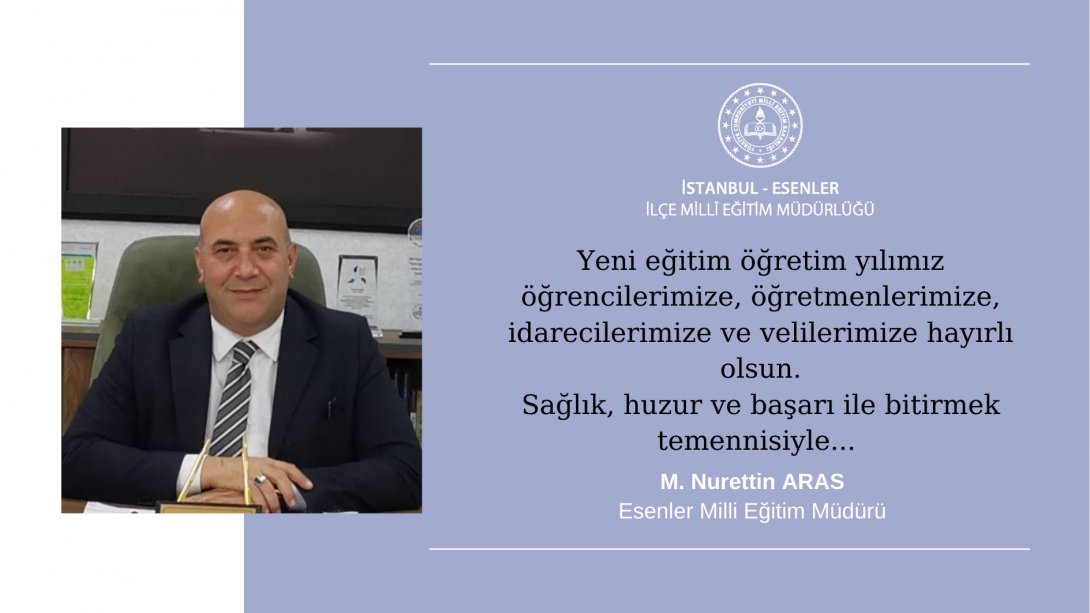 İlçe Milli Eğitim Müdürümüz Sayın Mehmet Nurettin ARAS' ın Yeni Eğitim Öğretim Yılı Mesajı..