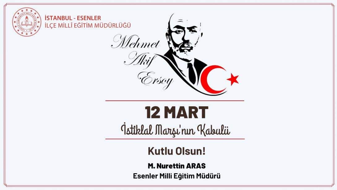 12 Mart İstiklal Marşı'nın Kabulünün 102. Yılı ve Mehmet Akif Ersoy'u Anma Günü