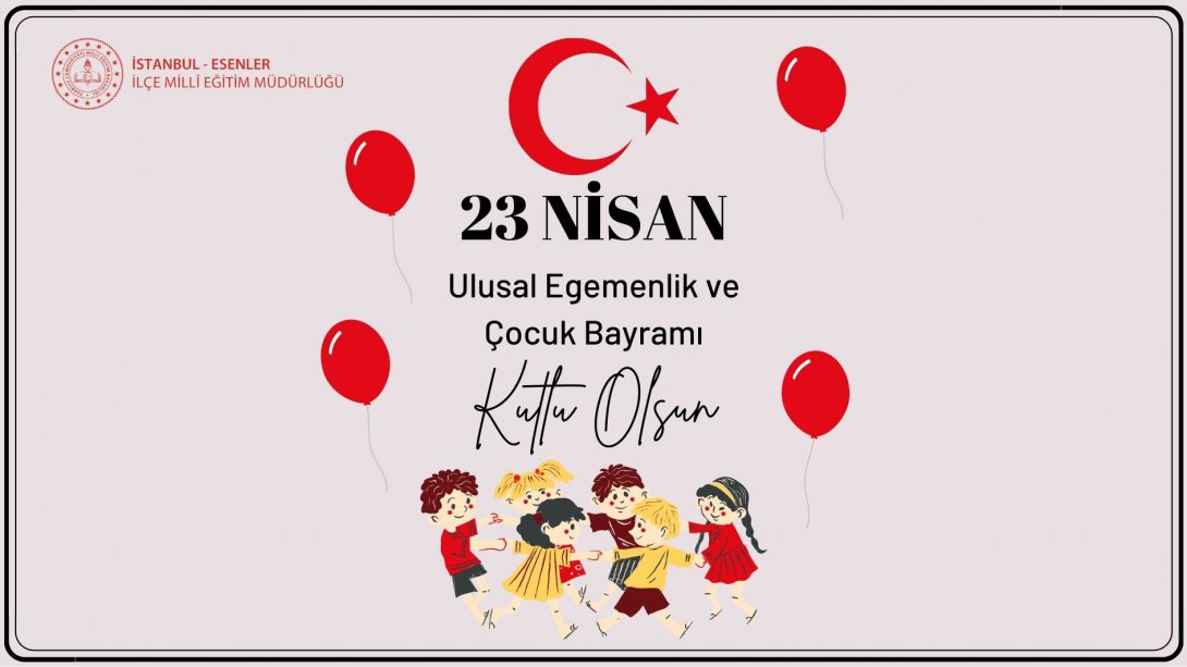 23 Nisan Ulusal Egemenlik ve Çocuk Bayramı Mesajı